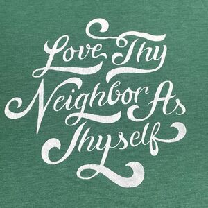 Green Love Thy Neighbor Tee